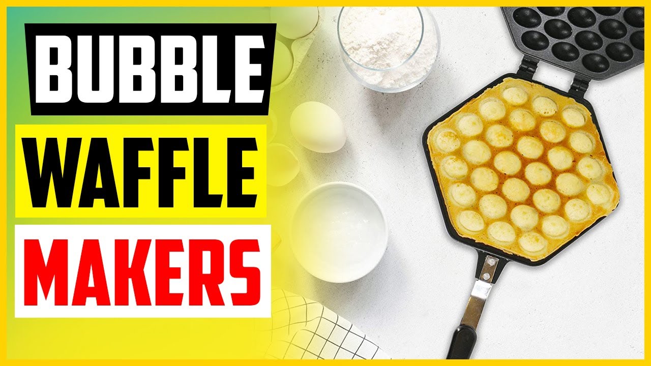 Top 5 Best Bubble Waffle Makers in 2022