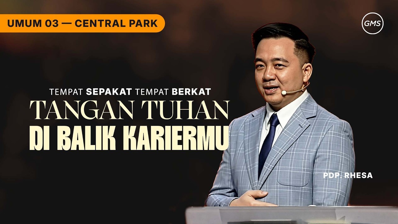 IBADAH UMUM 3 | TANGAN TUHAN DI BALIK KARIERMU - PDP. RHESA (GMS CENTRAL PARK)