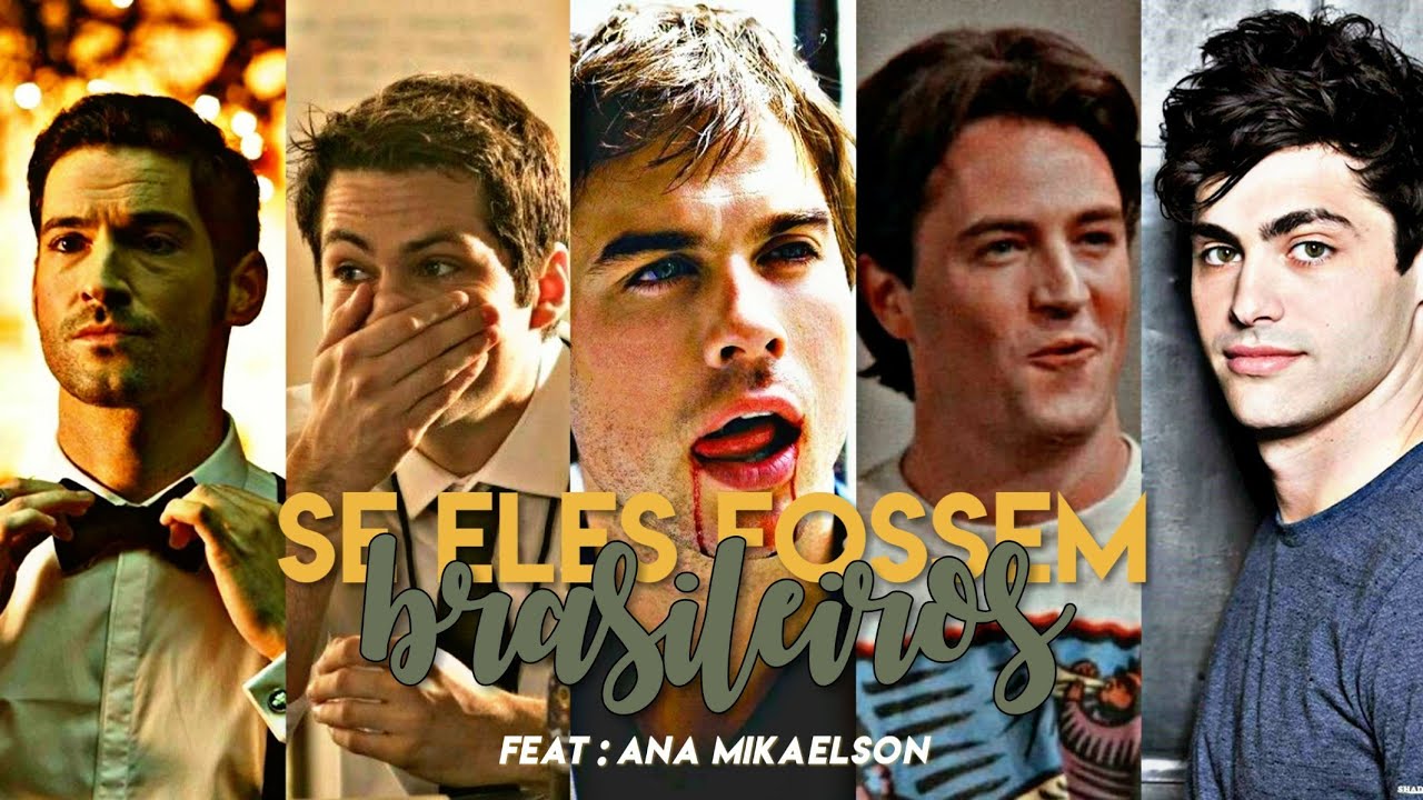 SE ELES FOSSEM BRASILEIROS #1 || Feat. Ana Mikaelson