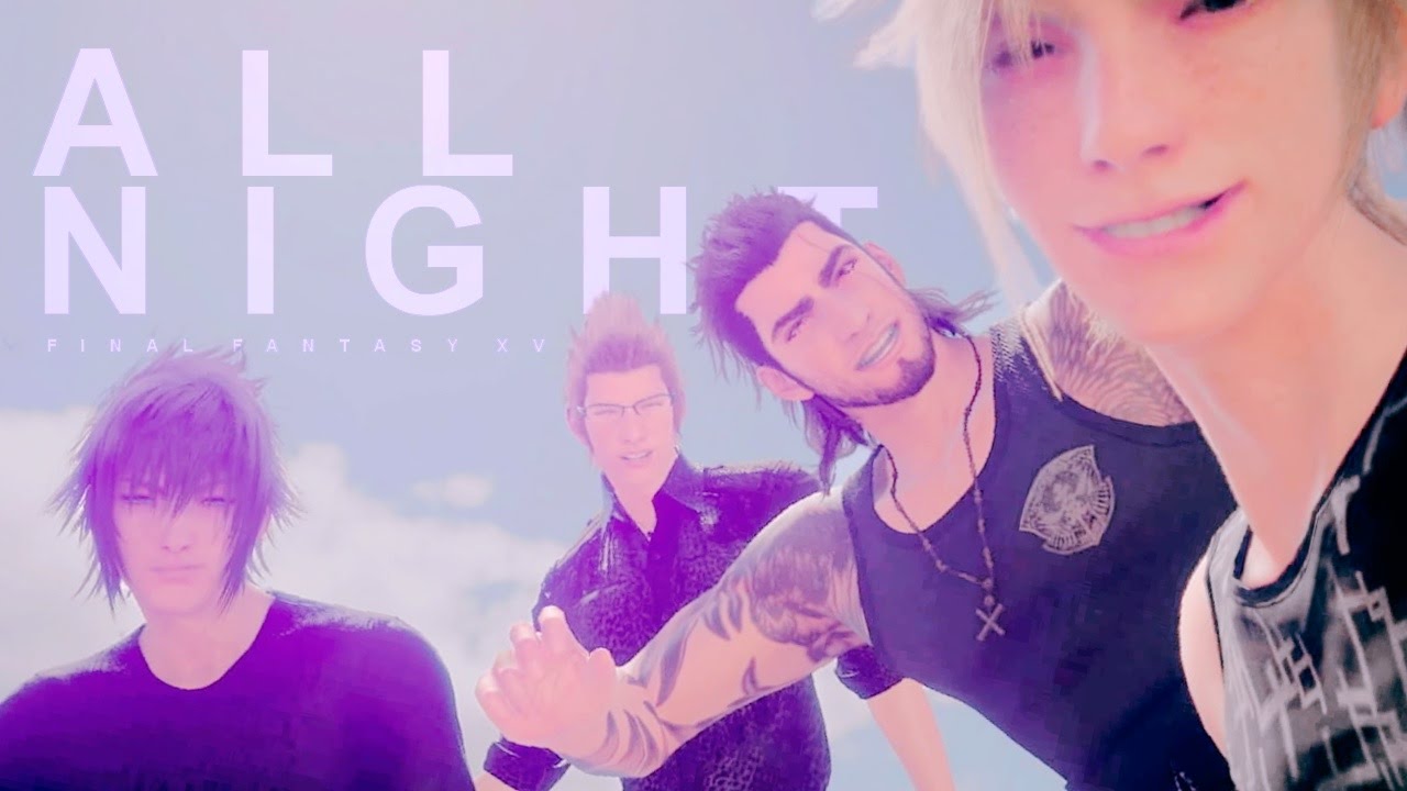 FFXV | ALL NIGHT