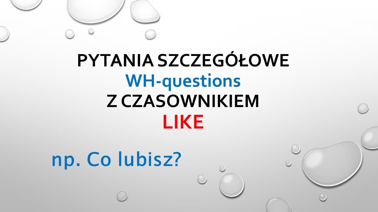 Angielski  czasownik like - lubić, pytania szczeg&oacute;łowe