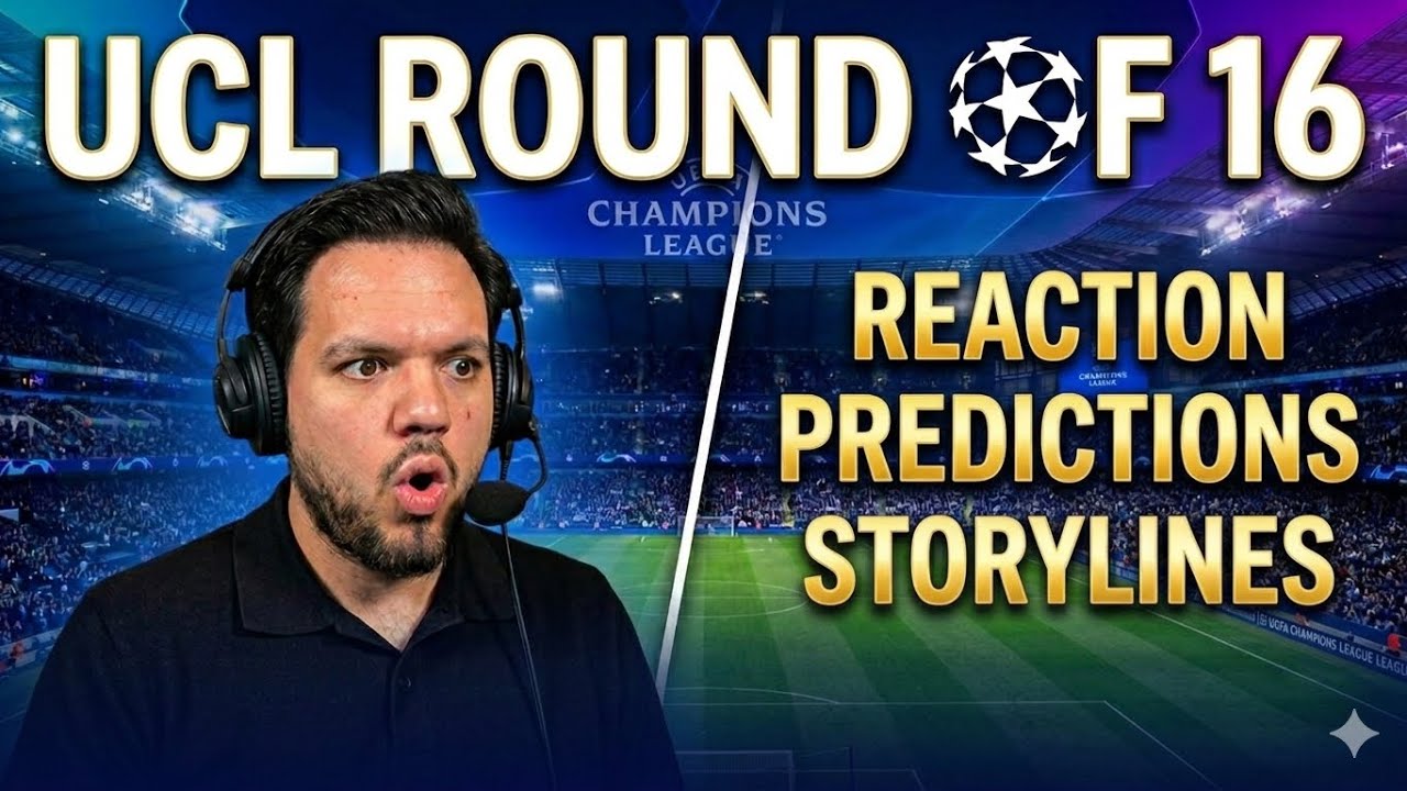 Champions League Round of 16 Predictions, Reactions & Storylines | UCL RO16 