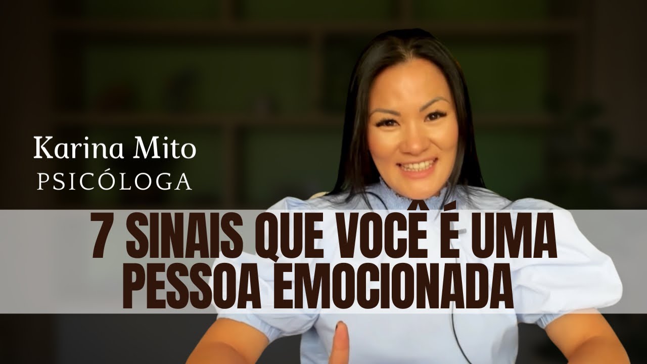 7 SINAIS QUE VOCÊ É UMA PESSOA EMOCIONADA