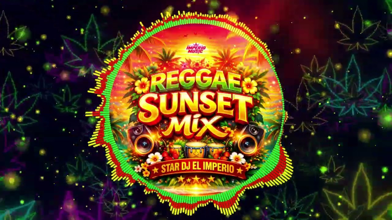Reggae Sunset Mix 2026 By Star Dj IM