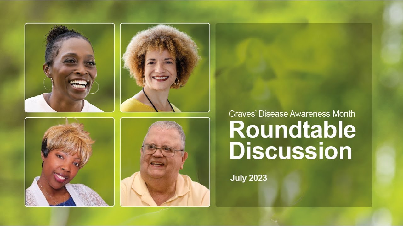Graves’ Disease Roundtable – Journey to Diagnosis