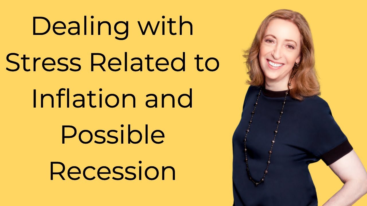 Dealing with Stress Related to Inflation and Possible Recession