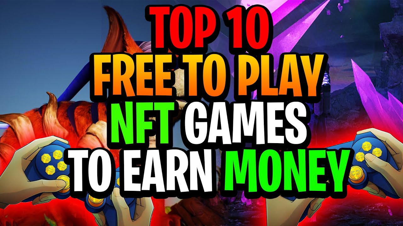 Top 10 Free Play To  Earn NFT Games