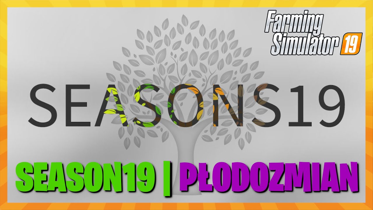 Farming Simulator 19 | Mod Season - PŁODOZMIAN - Jak Grać W Season FS19