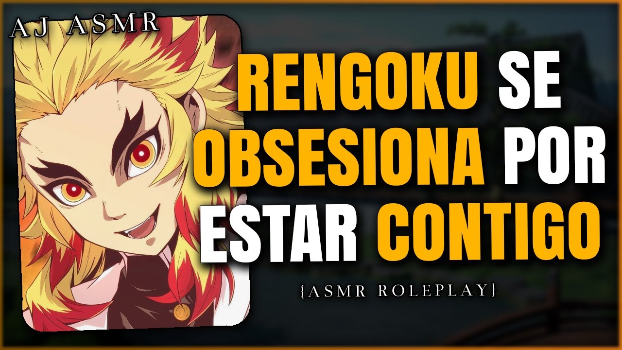 RENGOKU SE OBSESIONA CONTIGO 😳🧡 | ASMR Roleplay