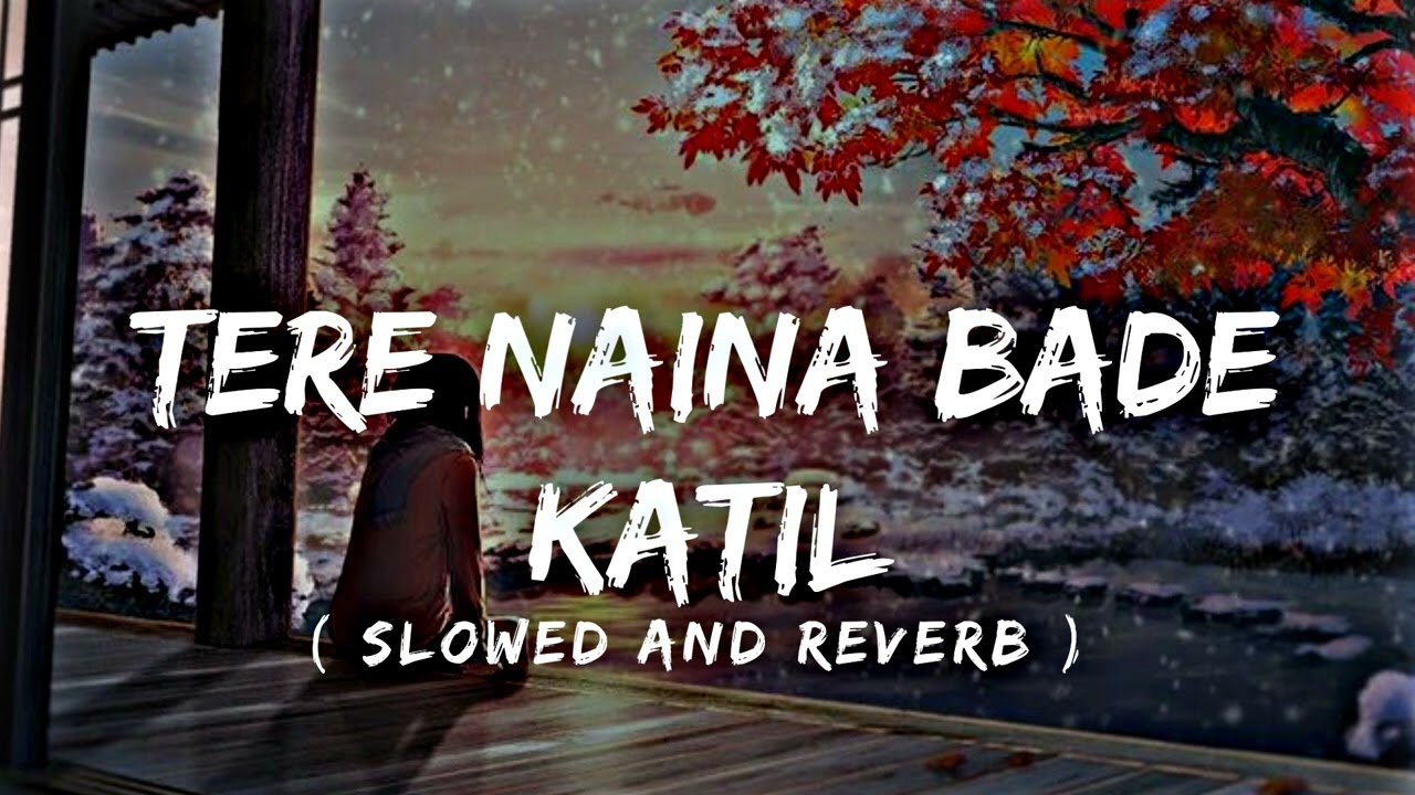 Tere Naina Bade Katil || Lofi [ Slowed + Reverb ] Lofix Ayush || #lofi #slowreverb