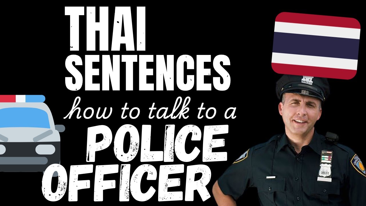 How to talk to a Police Officer in Thai | Learn Thai with sentences