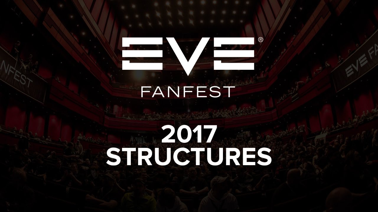 EVE Fanfest 2017 - Structures