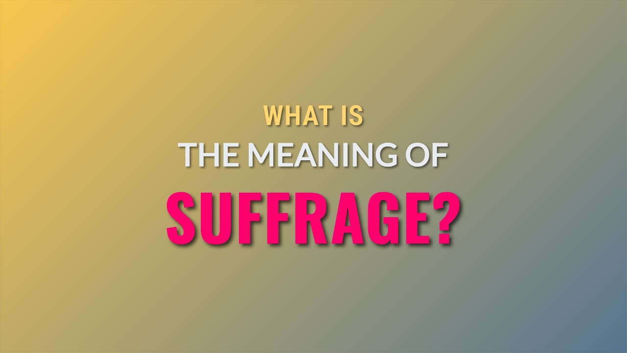 What is the meaning of Suffrage?