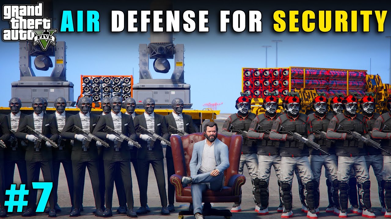 AIR DEFENSE SYSTEM FOR OUR SECURITY | GTA V GAMEPLAY #7