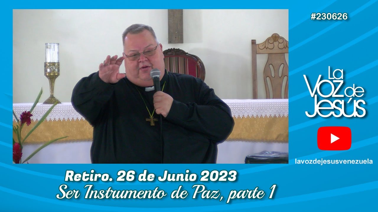Retiro Ser Instrumento de Paz, parte 1 : 26 de Junio 2023 #230626