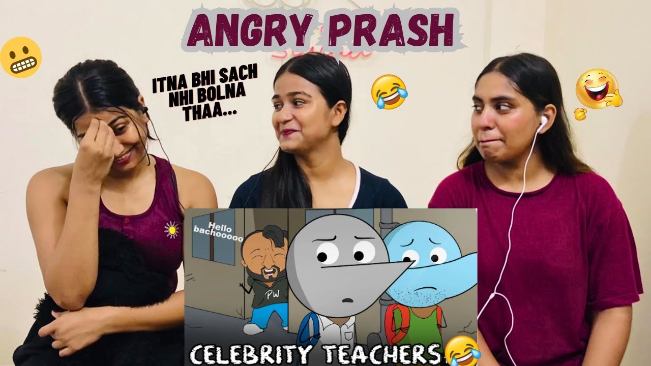 Indian Celebrity Teacher & College Degrees | Angry Prash | The Girls Squad REACTION !!