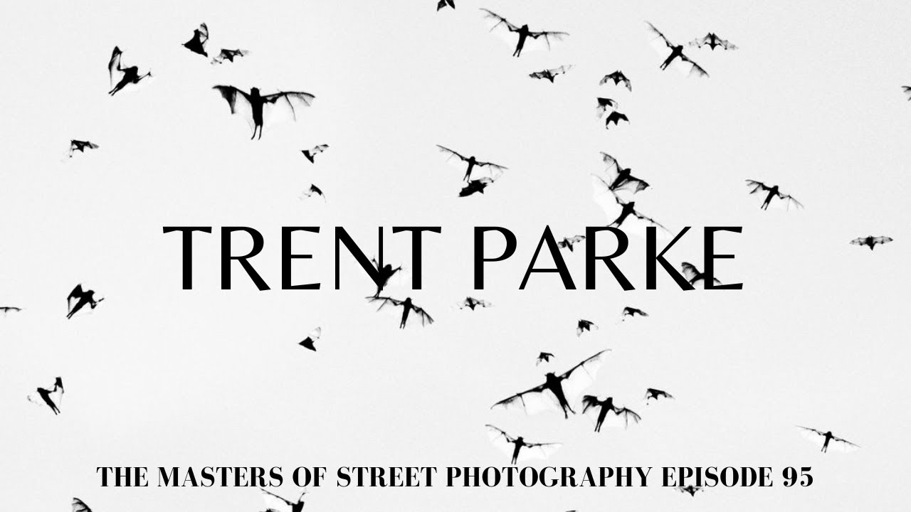 Alex Coghe presents: THE MASTERS OF STREET PHOTOGRAPHY EPISODE 95 TRENT PARKE