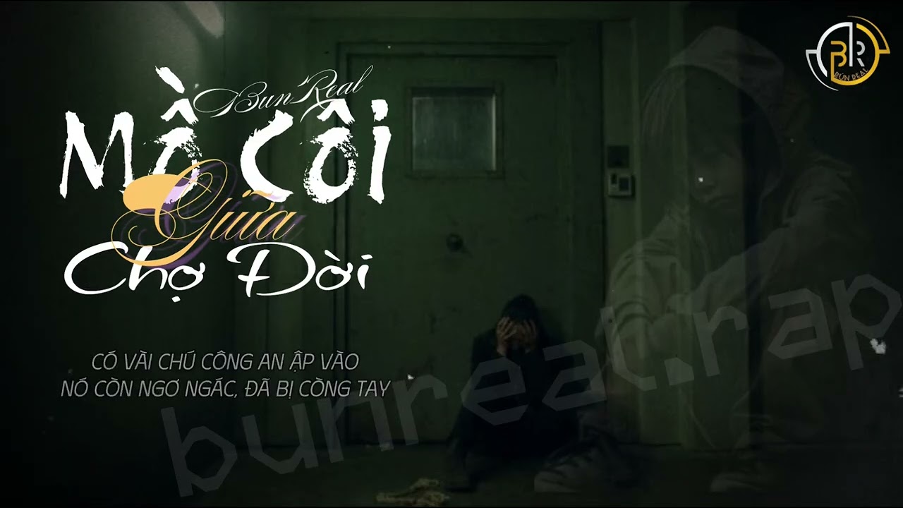 Mồ Côi Giữa Chợ Đời - Bún Real [ Video Lyric Official ]