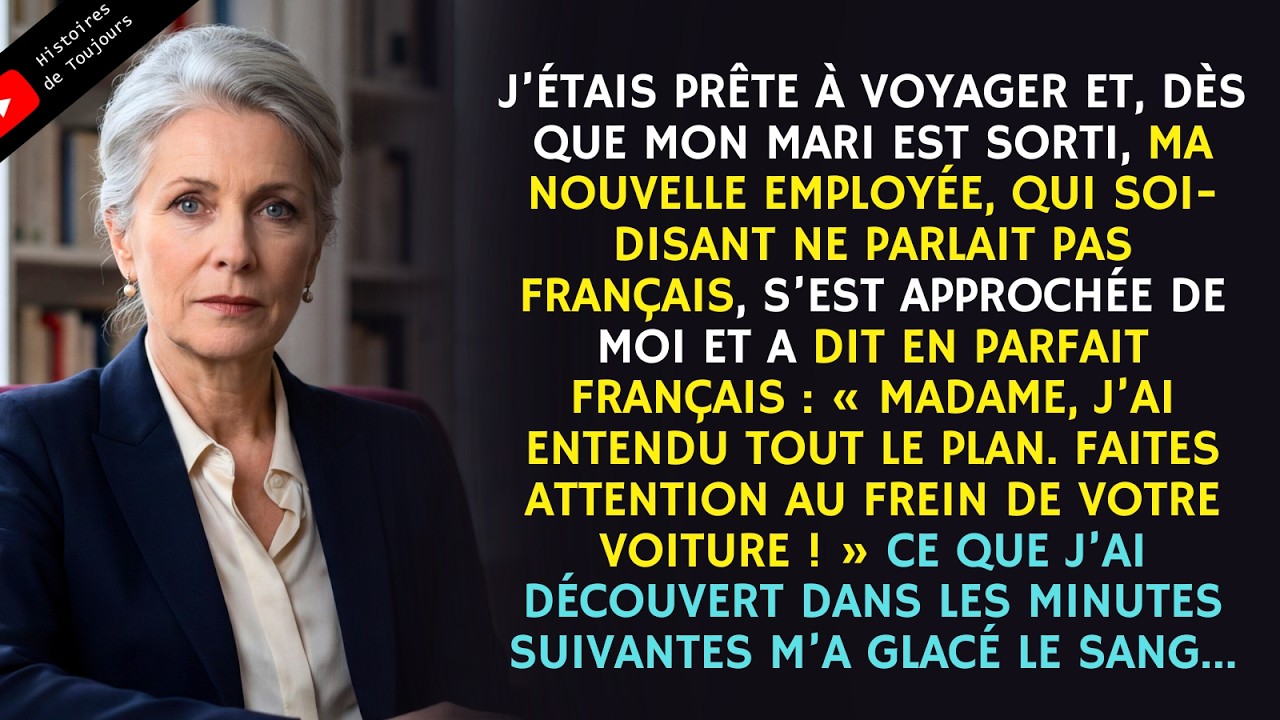 Dès que mon mari est parti, ma domestique a murmuré : «Madame, attention au frein de votre voiture.»