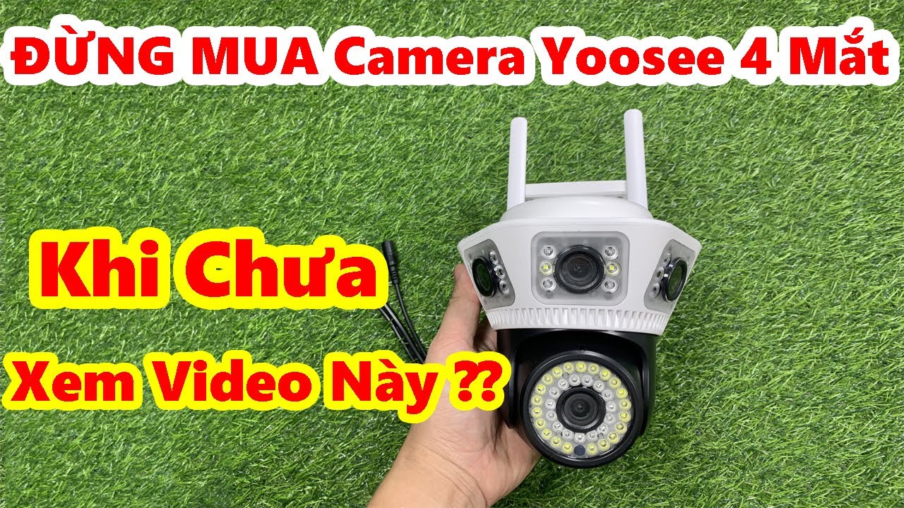 Camera 4 Mắt MẪU MỚI - ĐỪNG MUA Camera Yoosee 4 Mắt Khi Bạn Chưa Xem Hết Video Này ???