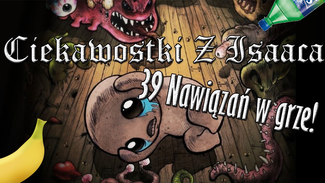 39 NAWIĄZAŃ W GRZE!! PRZEDMIOTY ITP | Ciekawostki Isaaca #02 (w/ Gościnnie Eleven)