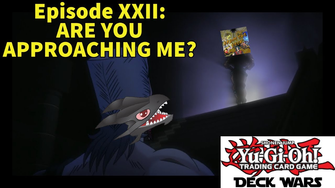 ARE YOU APPROACHING ME? - Deck Wars Episode XXII with Jacollo