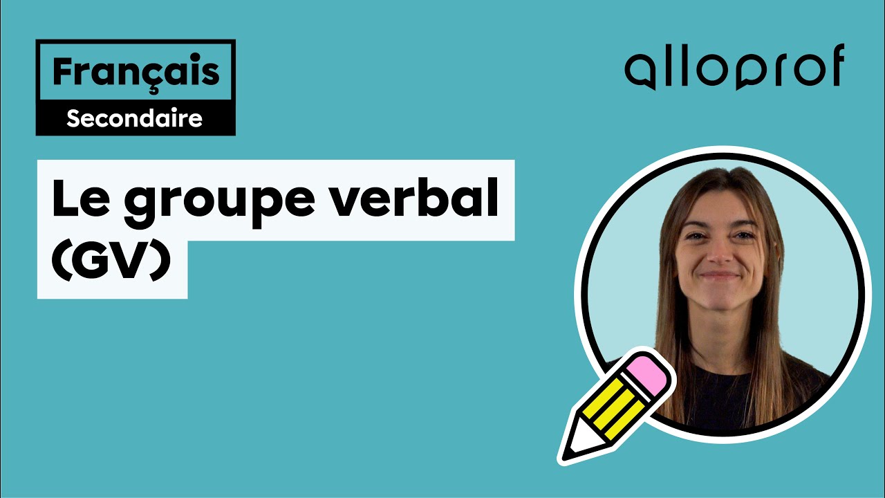 Le groupe verbal (GV) | Fran&ccedil;ais | Alloprof
