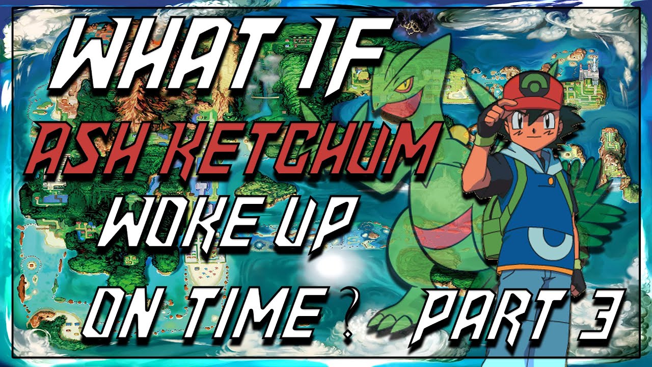 What If Ash woke up on Time Part 3: The Hoenn Saga!
