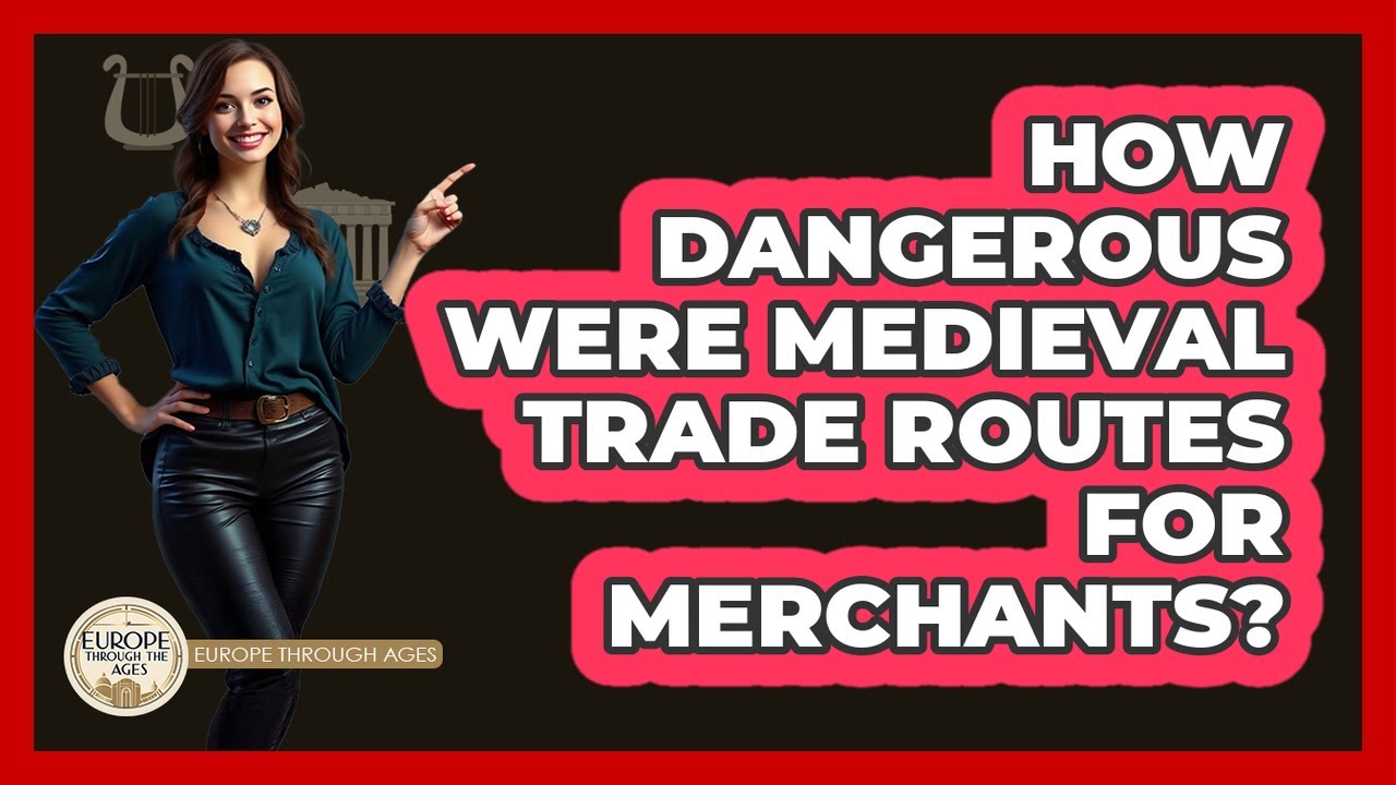 How Dangerous Were Medieval Trade Routes For Merchants? - Europe Through the Ages