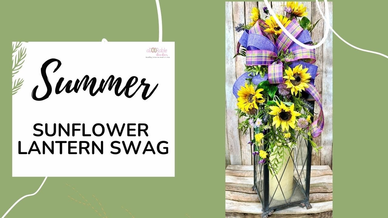 How to Decorate Lanterns | Summer Sunflower Centerpiece Ideas | Lantern Swag DIY