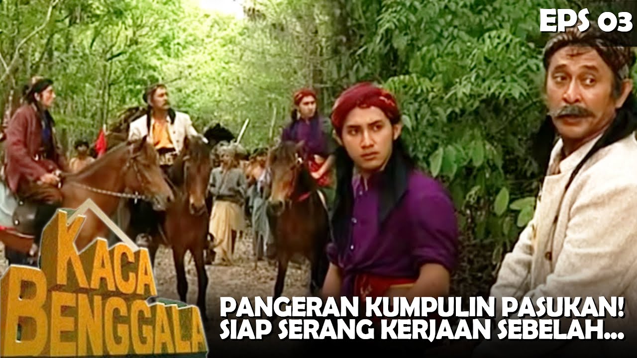 KACA BENGGALA (1994) EPS.03 | SUDAH SIAP! PANGERAN KERAHKAN PRAJURIT UNTUK LAKUKAN PENGAWASAN