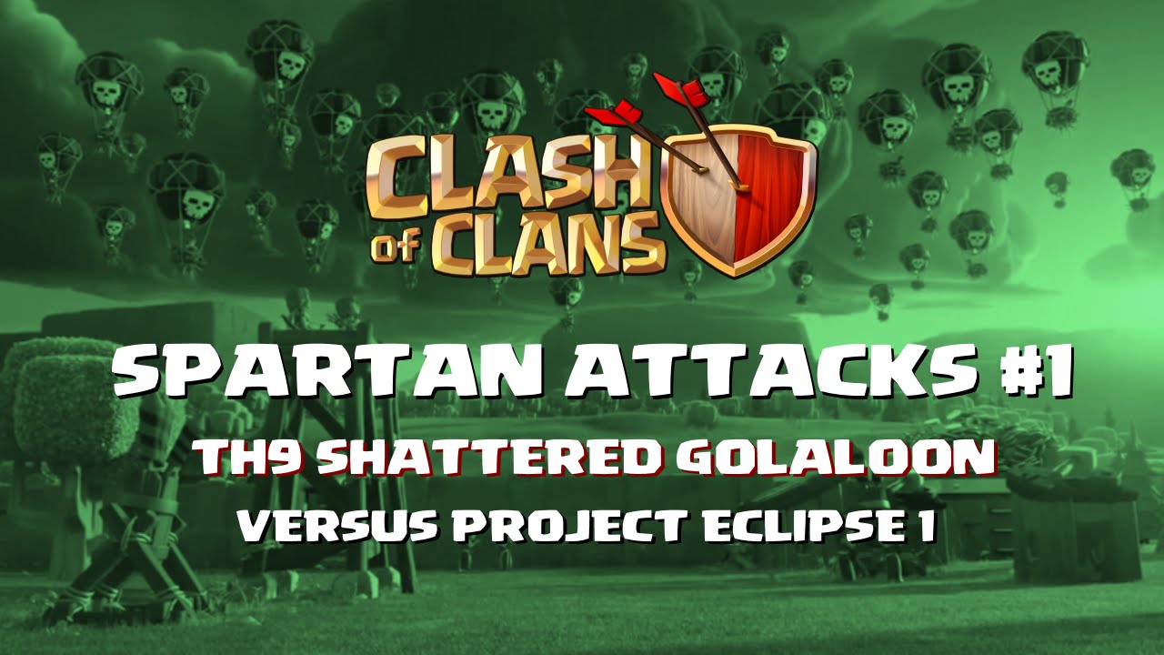 Spartan Attacks 1 - TH9 Shattered GoLaLoon v Internet Project Eclipse Base