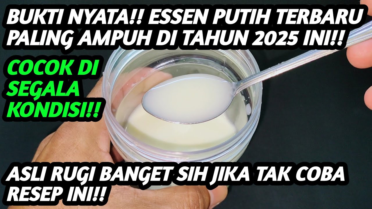 Bukti nyata!! Essen putih paling ampuh di tahun 2025 ini!!