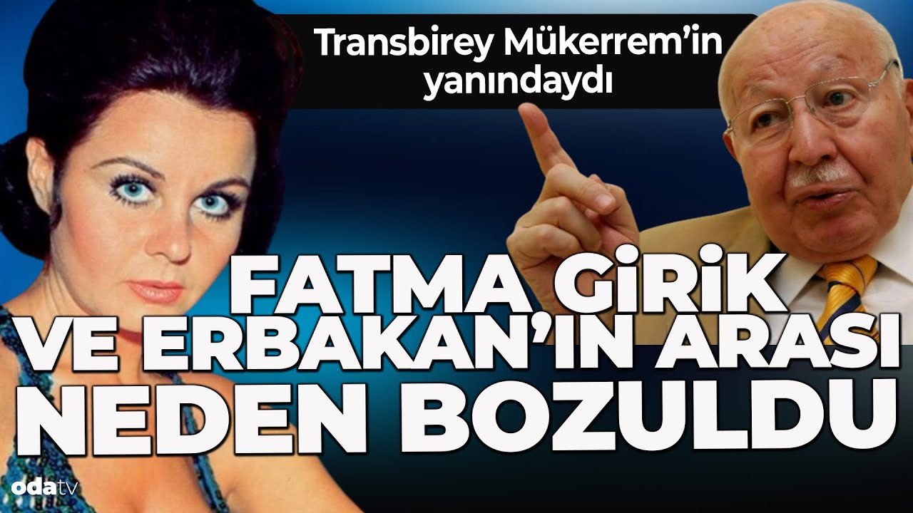 Fatma Girik ve Erbakan'ın Arası Neden Bozuldu?