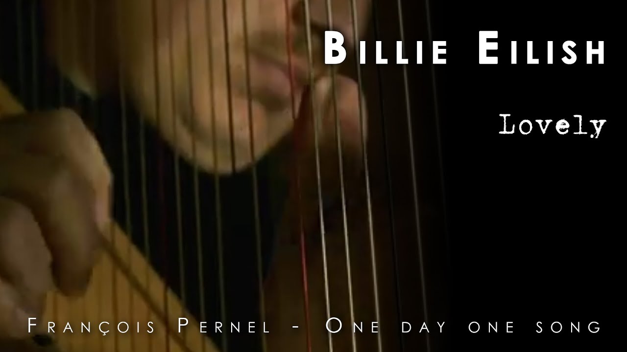 Day 507 / Lovely // Billie Eilish /// harp cover