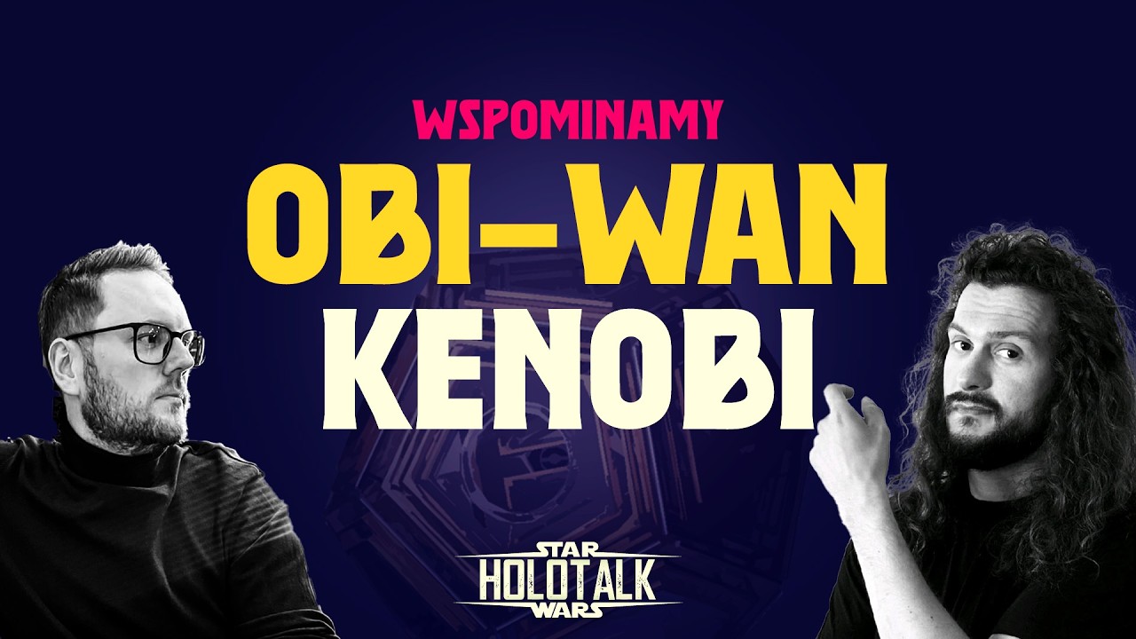 OBI-WAN KENOBI – Serial, który nas poruszył… mimo wszystko 😢｢HOLOTALK｣