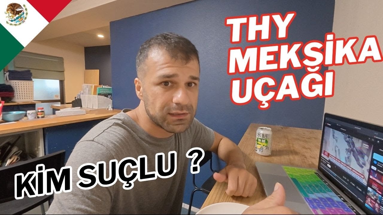 THY Meksika Uçağına Neden Alınmadım ? Şimdi Ne Yapıyorum ? ~ 19 🇲🇽