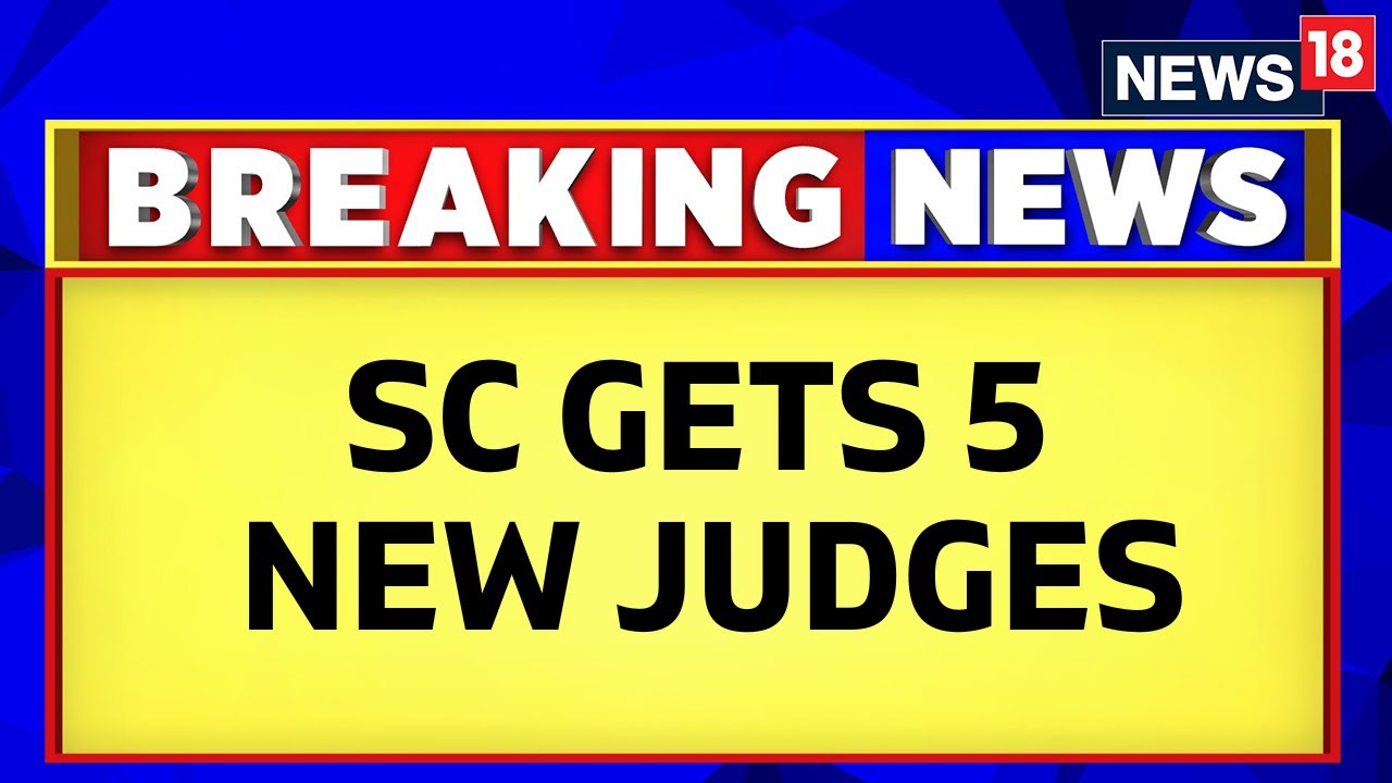 Five New Supreme Court Judges To Take Oath, 2 Short Of Full Strength | News18 Breaking News