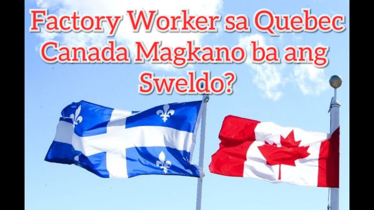 Magkano ba ang Sweldo ng Factory Worker sa Quebec Canada