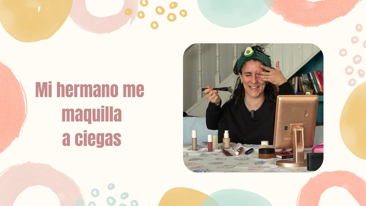 Me maquilla mi hermano a ciegas, échate unas risas con nosotros