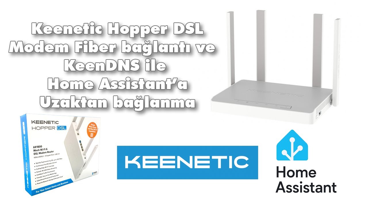 Keenetic Hopper DSL modem fiber bağlantı ve keenDNS ile home assistant a uzaktan bağlanma