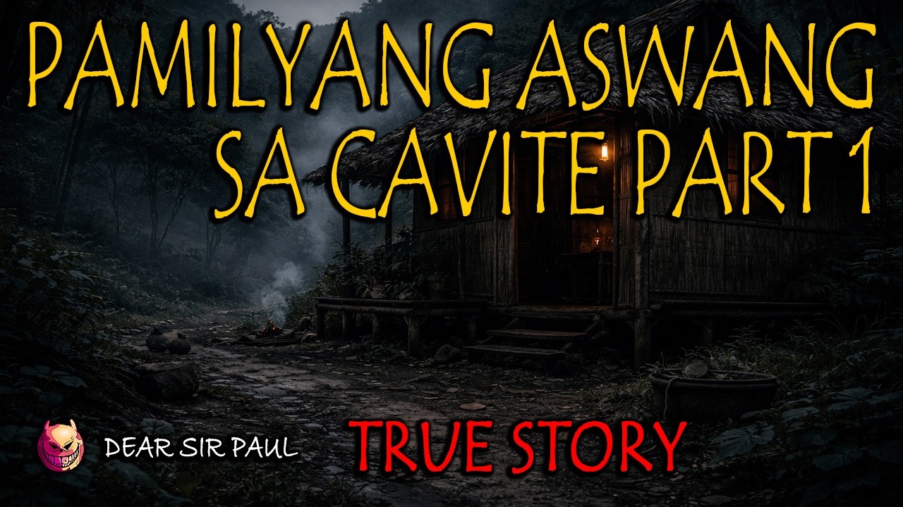 ANG PAMILYANG ASWANG SA CAVITE PART 1 - TAGALOG HORROR STORIES  - DEAR SIR PAUL
