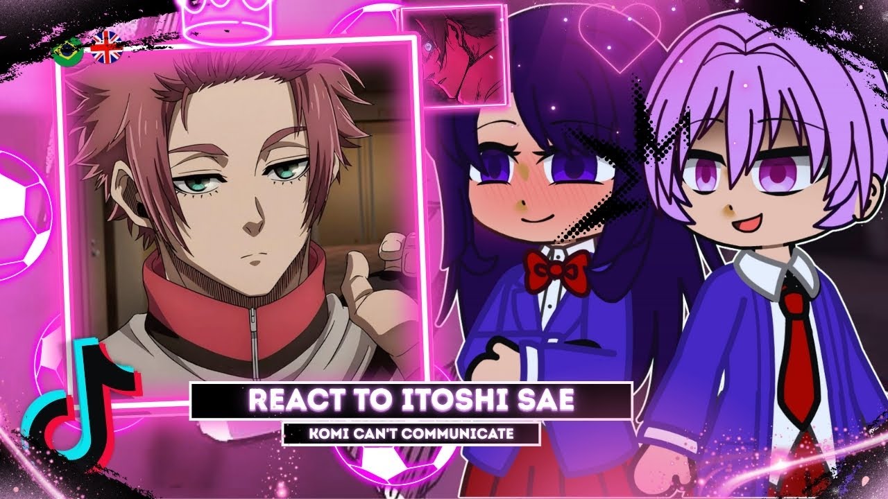 ⚽🏆 Komi Can't Communicate React To Tadano As Sae Itoshi - Gacha React (Blue Lock) 🇺🇸/🇧🇷 FullVideo
