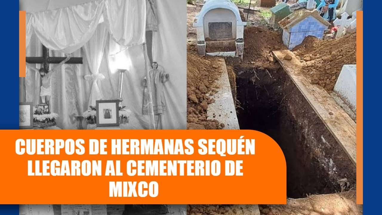 Cuerpos de hermanas Sequén llegaron al cementerio de Mixco