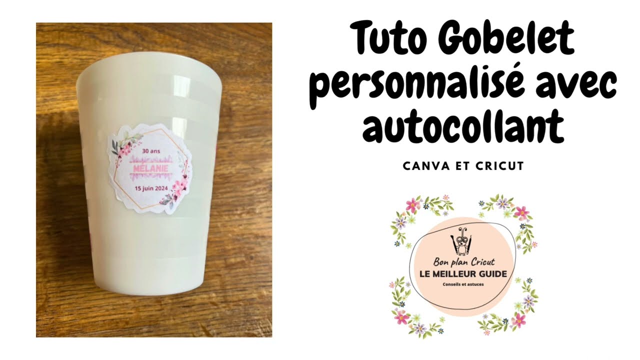 Tuto décoration gobelet autocollant avec Canva et Cricut - Déco anniversaire, mariage, baptême