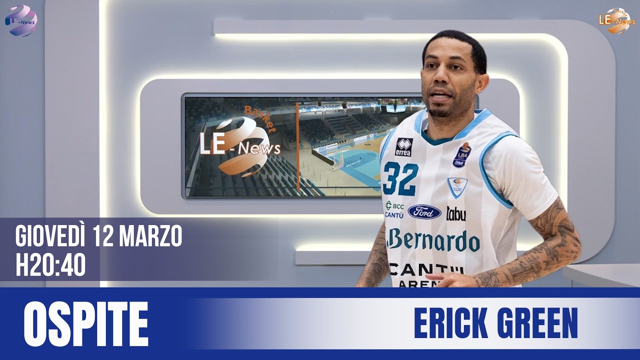 LE-Basket News | Ospite: ERICK GREEN