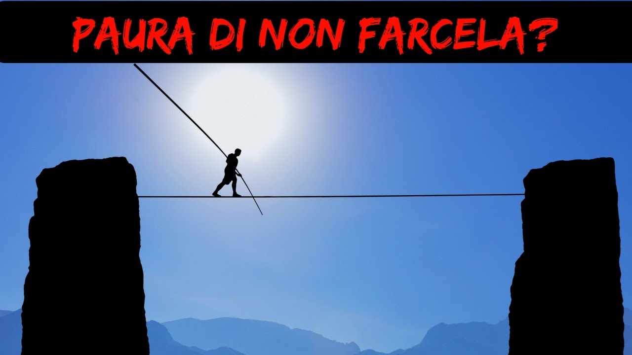 Come vincere la paura di non farcela
