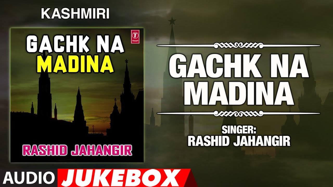 ► GACHK NA MADINA : Kashmiri (Audio Jukebox) || RASHID JAHANGIR || T-Series Kashmiri Music