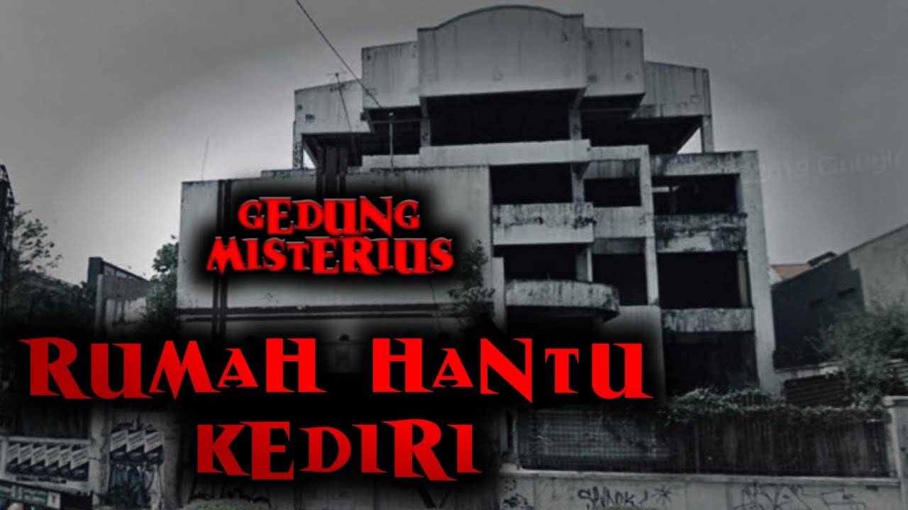 GEDUNG MISTERIUS || KEDIRI