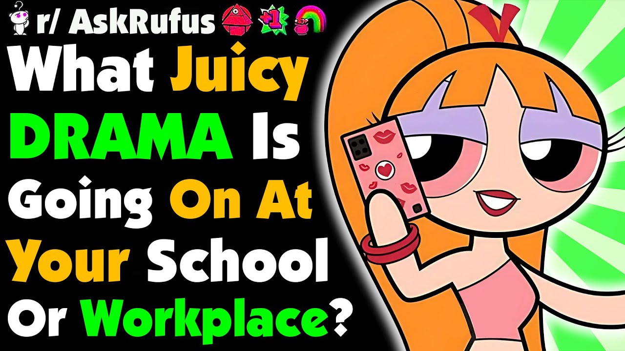 What JUICY DRAMA Is Going On At Your SCHOOL/WORKPLACE?